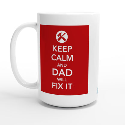  "Keep Calm and Dad Will Fix It" 15 oz. mug front view