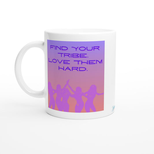 "Find your tribe. Love them hard." 11 oz. Mug front view