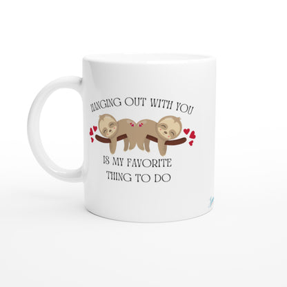 "Hanging Out With You Is My Favorite Thing To Do" 11 oz. Mug front view