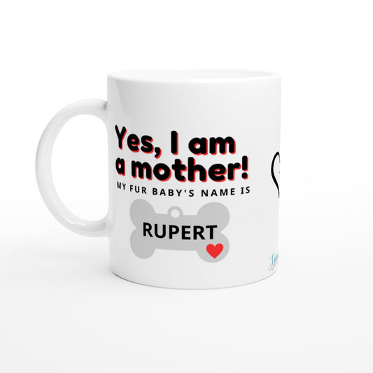 "Yes, I am a mother. My fur baby's name is..." Customizable Photo & Name Mug front view