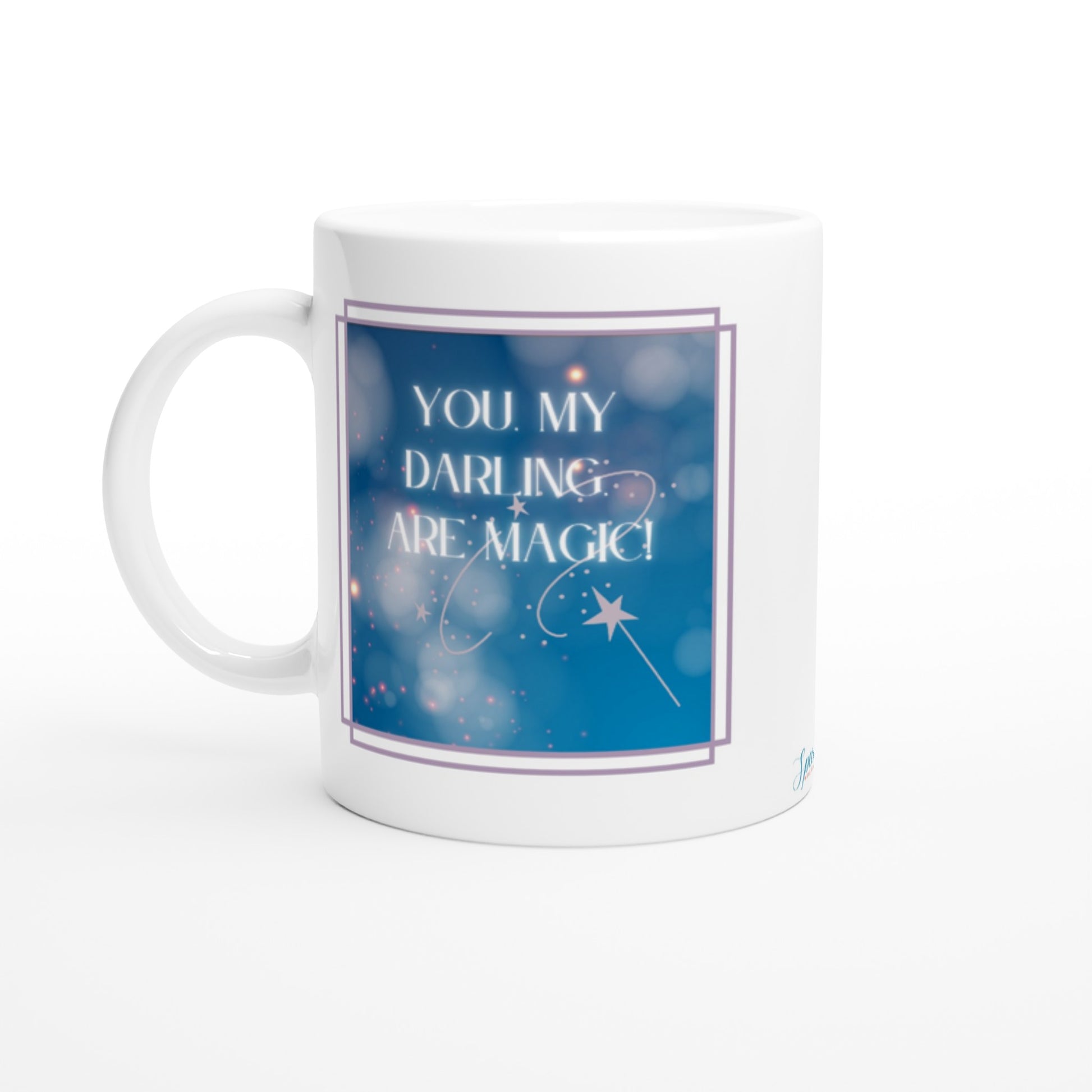 "You, my darling, are magic!" 11 oz. Mug front view