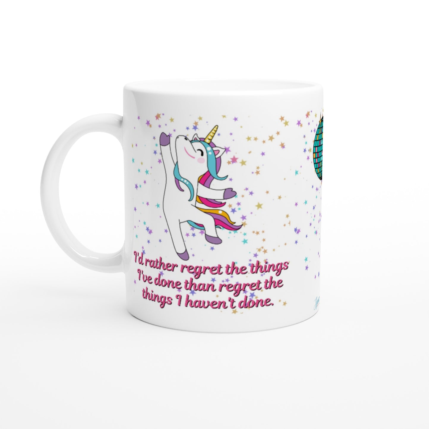 "I'd rather regret the things I've done..." 11 oz. Mug front view