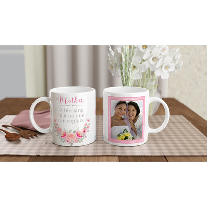 "Mother: A blessing that no one can replace" Customizable Photo 11 oz. Mug front and back view sitting on table